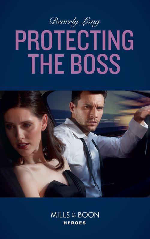 Wingman Security - Protecting The Boss (Mills &amp; Boon Heroes) (Wingman Security, Book 4)