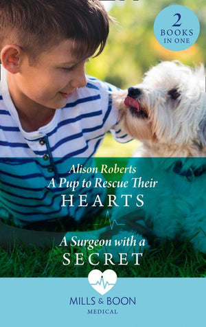 A Pup To Rescue Their Hearts / A Surgeon With A Secret: A Pup to Rescue Their Hearts (Twins Reunited on the Children&#39;s Ward) / A Surgeon with a Secret (Twins Reunited on the Children&#39;s Ward) (Mills &amp; Boon Medical)