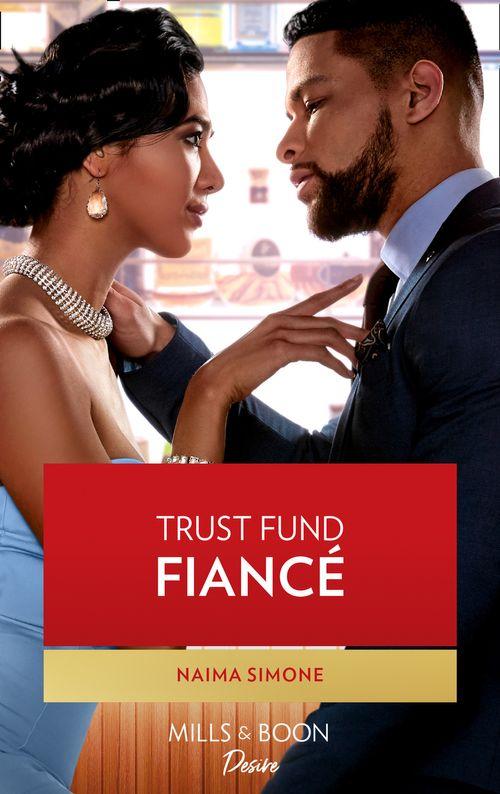 Texas Cattleman&#39;s Club: Rags to Riches - Trust Fund Fiancé (Mills &amp; Boon Desire) (Texas Cattleman&#39;s Club: Rags to Riches, Book 4)