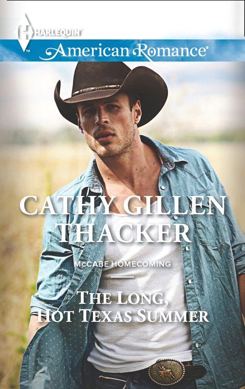 McCabe Homecoming - The Long, Hot Texas Summer (Mills &amp; Boon American Romance) (McCabe Homecoming, Book 2): First edition