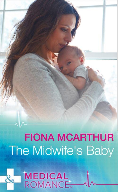 The Midwife&#39;s Baby (Mills &amp; Boon Medical)