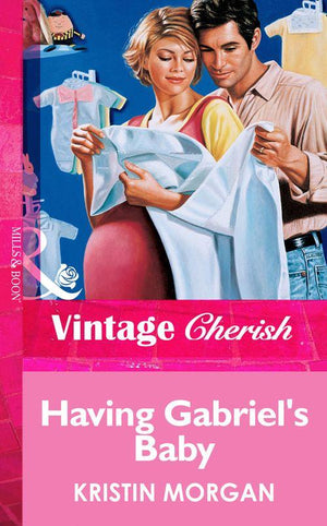Having Gabriel&#39;s Baby (Mills &amp; Boon Vintage Cherish): First edition