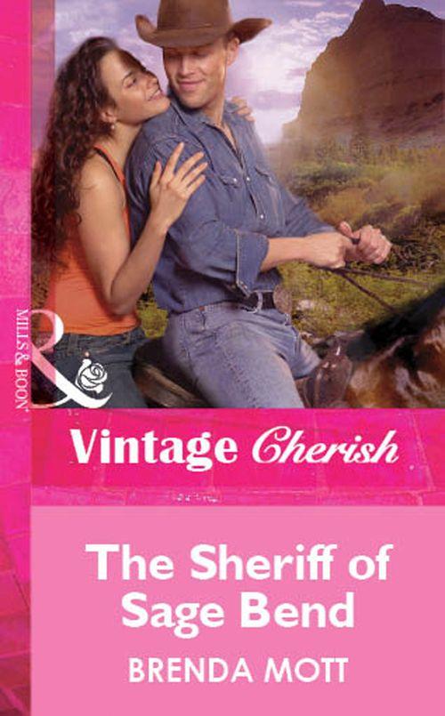 The Sheriff Of Sage Bend (Mills & Boon Cherish): First edition (9781472061164)