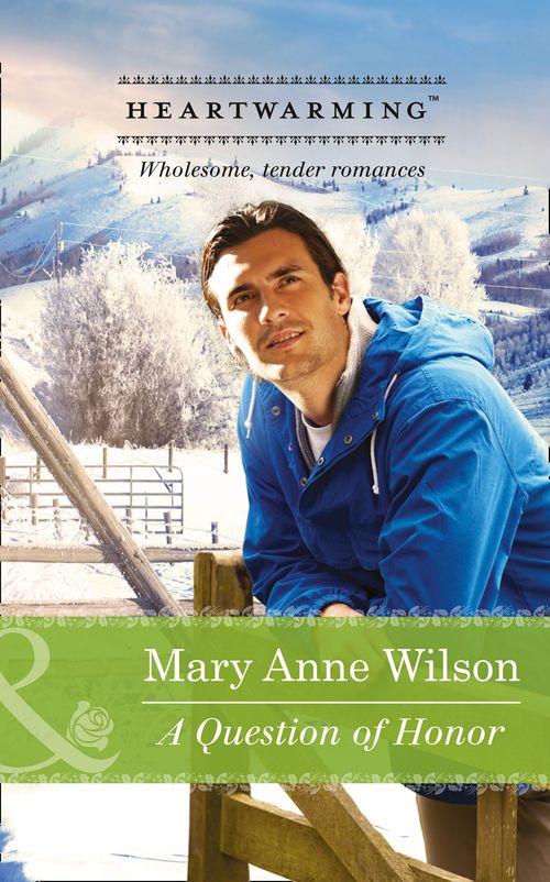 The Carsons of Wolf Lake - A Question Of Honor (Mills &amp; Boon Heartwarming) (The Carsons of Wolf Lake, Book 1): First edition