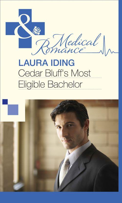 Cedar Bluff&#39;s Most Eligible Bachelor (Mills &amp; Boon Medical): First edition