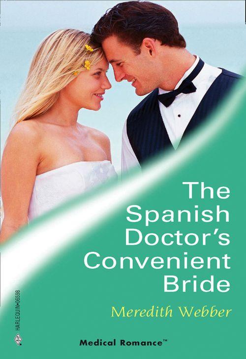 The Spanish Doctor&#39;s Convenient Bride (Mills &amp; Boon Medical): First edition