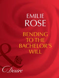 Bending to the Bachelor's Will (Mills & Boon Desire) (Trust Fund Affairs, Book 3): First edition (9781408942222)