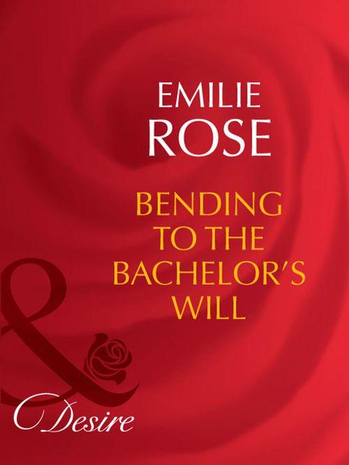 Bending to the Bachelor's Will (Mills & Boon Desire) (Trust Fund Affairs, Book 3): First edition (9781408942222)