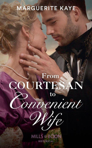 Matches Made in Scandal - From Courtesan To Convenient Wife (Mills &amp; Boon Historical) (Matches Made in Scandal, Book 2)