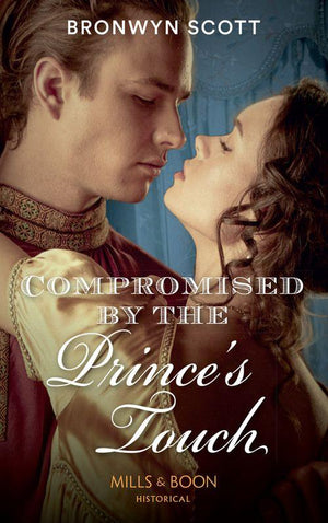 Compromised By The Prince's Touch (Mills & Boon Historical) (Russian Royals of Kuban, Book 1) (9781474073301)