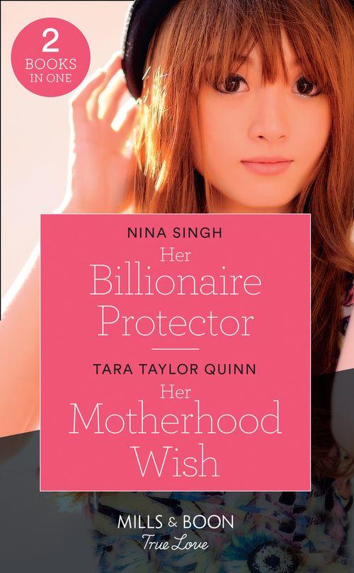 Her Billionaire Protector / Her Motherhood Wish: Her Billionaire Protector / Her Motherhood Wish (The Parent Portal) (Mills & Boon True Love) (9780263278774)