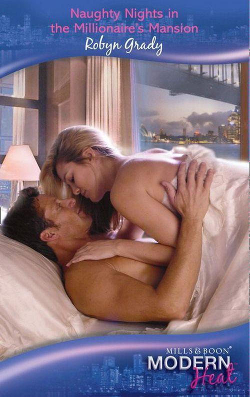 Naughty Nights in the Millionaire&#39;s Mansion (Mills &amp; Boon Modern Heat): First edition