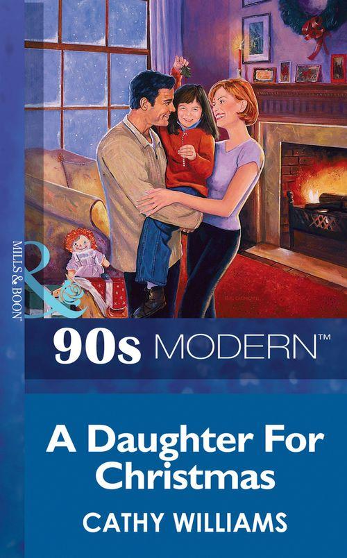 A Daughter For Christmas (Mills &amp; Boon Vintage 90s Modern): First edition