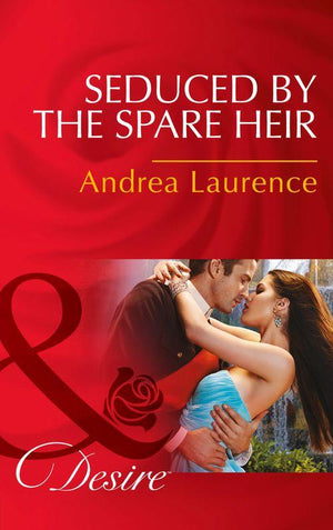 Dynasties: The Montoros - Seduced by the Spare Heir (Mills &amp; Boon Desire) (Dynasties: The Montoros, Book 3): First edition
