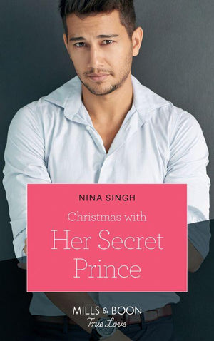 Christmas With Her Secret Prince (Mills &amp; Boon True Love)
