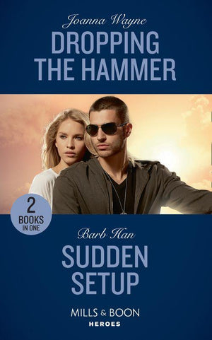 Dropping The Hammer: Dropping the Hammer (The Kavanaughs, Book 4) / Sudden Setup (Crisis: Cattle Barge, Book 1) (Mills &amp; Boon Heroes)