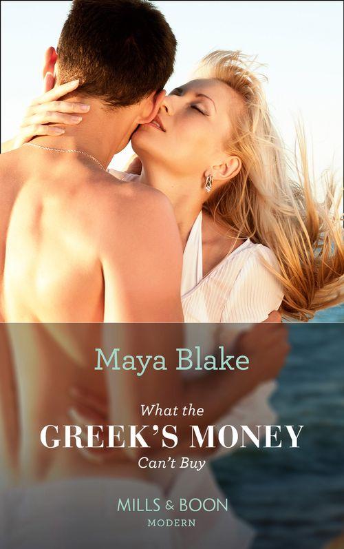 What The Greek's Money Can't Buy (Mills & Boon Modern) (The Untamable Greeks, Book 1): First edition (9781472042385)