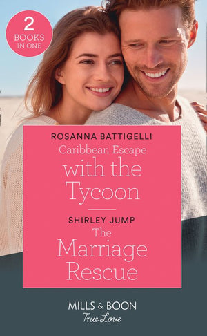Caribbean Escape With The Tycoon / The Marriage Rescue: Caribbean Escape with the Tycoon / The Marriage Rescue (The Stone Gap Inn) (Mills &amp; Boon True Love)