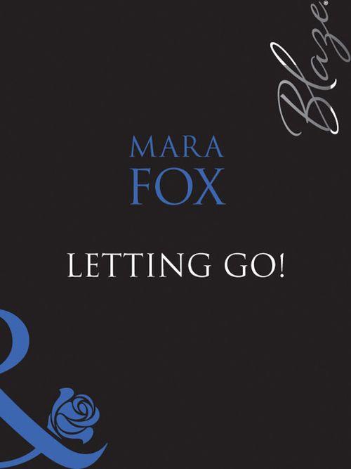 The Wrong Bed - Letting Go! (Mills &amp; Boon Blaze) (The Wrong Bed, Book 37): First edition