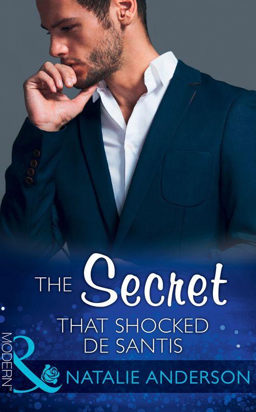 The Throne of San Felipe - The Secret That Shocked De Santis (Mills &amp; Boon Modern) (The Throne of San Felipe, Book 1)