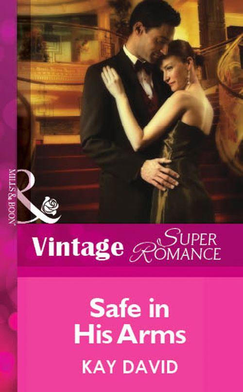 Safe In His Arms (Mills &amp; Boon Vintage Superromance): First edition