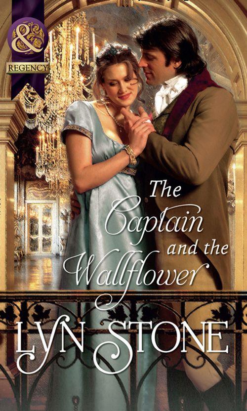The Captain and the Wallflower (Mills &amp; Boon Historical): First edition