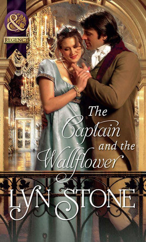 The Captain and the Wallflower (Mills &amp; Boon Historical): First edition