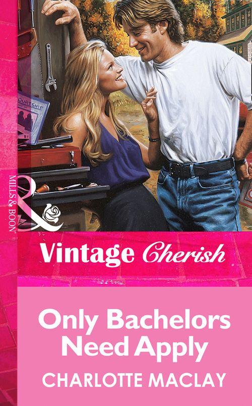 Only Bachelors Need Apply (Mills &amp; Boon Vintage Cherish): First edition