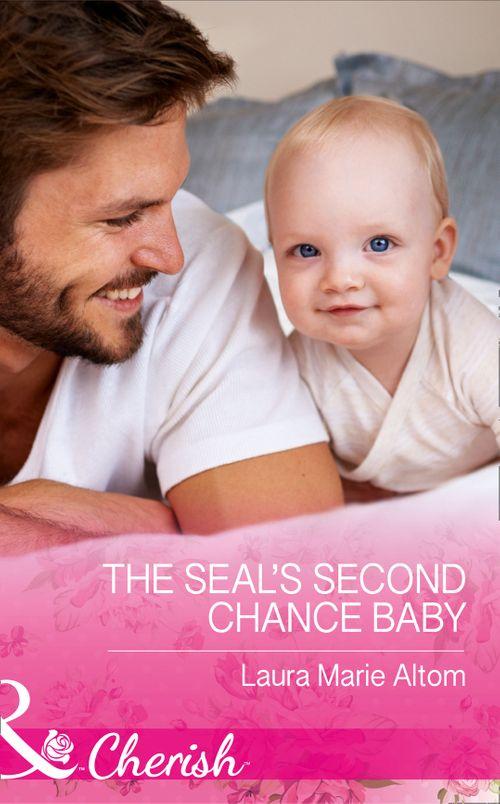 Cowboy SEALs - The Seal&#39;s Second Chance Baby (Mills &amp; Boon Cherish) (Cowboy SEALs, Book 3)