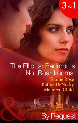 The Elliotts: Bedrooms Not Boardrooms! (Mills &amp; Boon By Request): First edition