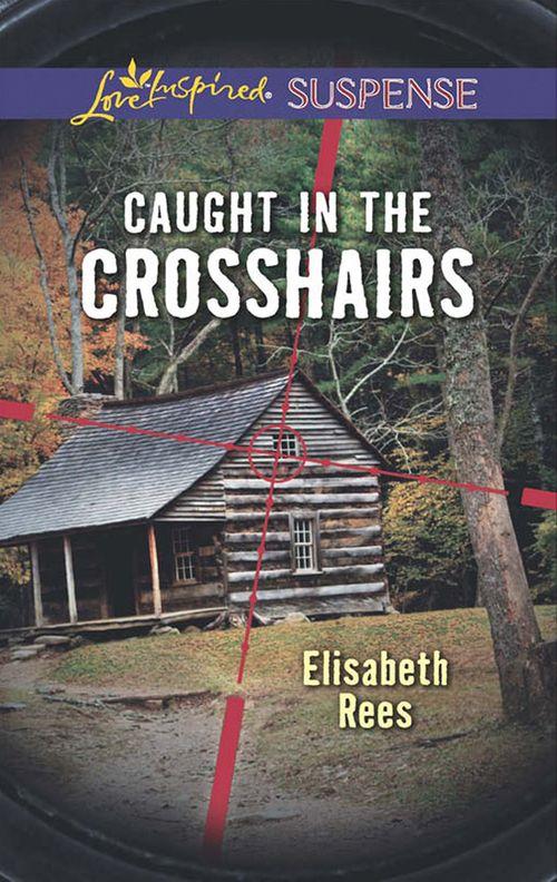 Caught In The Crosshairs (Mills &amp; Boon Love Inspired Suspense)
