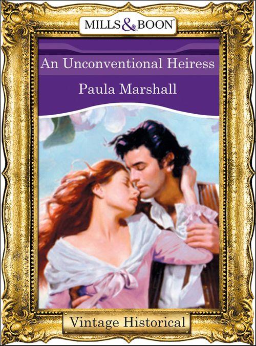 The Dilhorne Dynasty - An Unconventional Heiress (Mills &amp; Boon Historical) (The Dilhorne Dynasty, Book 6): First edition