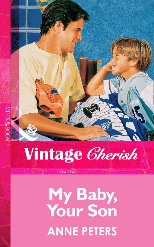 My Baby, Your Son (Mills &amp; Boon Vintage Cherish): First edition