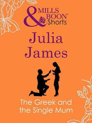 The Greek and the Single Mum (Mills &amp; Boon Short Stories): First edition