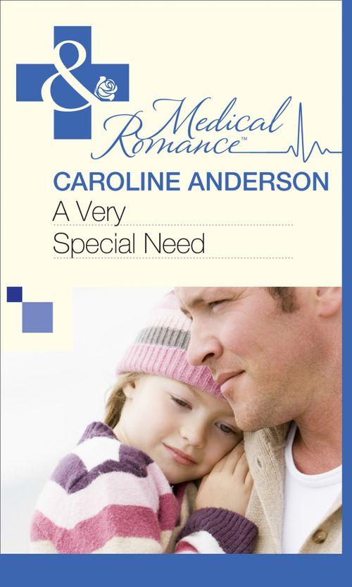 A Very Special Need (Mills &amp; Boon Medical): First edition