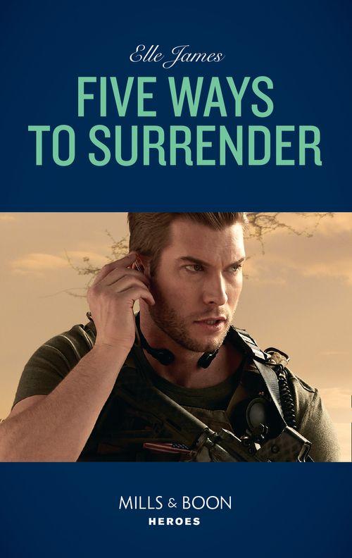 Mission: Six - Five Ways To Surrender (Mills &amp; Boon Heroes) (Mission: Six, Book 5)