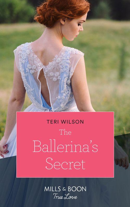 Wilde Hearts - The Ballerina&#39;s Secret (Mills &amp; Boon True Love) (Wilde Hearts, Book 1)