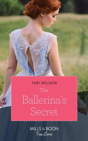 Wilde Hearts - The Ballerina&#39;s Secret (Mills &amp; Boon True Love) (Wilde Hearts, Book 1)