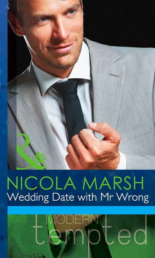 Wedding Date with Mr Wrong (Mills &amp; Boon Modern Tempted): First edition