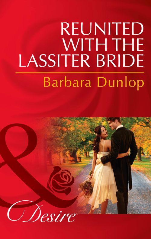 Dynasties: The Lassiters - Reunited with the Lassiter Bride (Mills &amp; Boon Desire) (Dynasties: The Lassiters, Book 7): Seventh edition