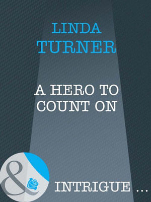 Broken Arrow Ranch - A Hero To Count On (Mills &amp; Boon Intrigue) (Broken Arrow Ranch, Book 3): First edition
