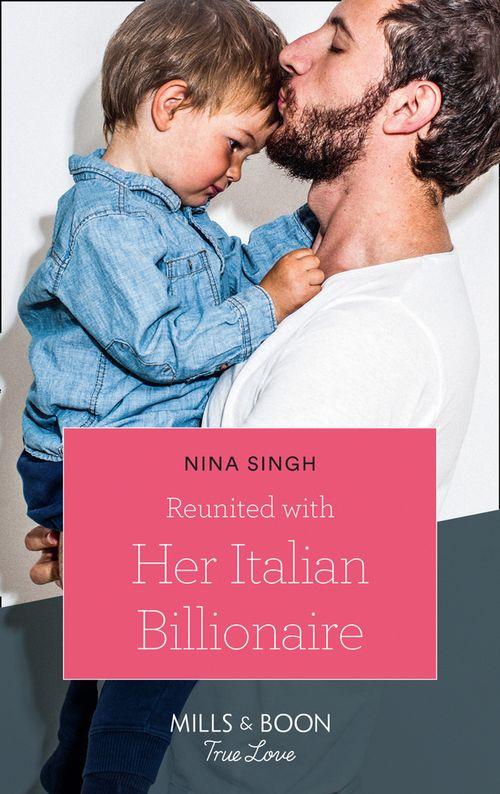Reunited With Her Italian Billionaire (Mills &amp; Boon True Love)
