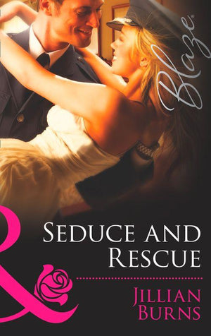 Seduce And Rescue (Mills &amp; Boon Blaze): First edition