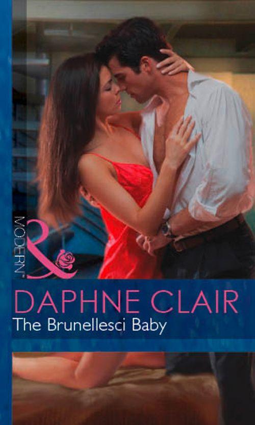 The Brunellesci Baby (Mills & Boon Modern) (Italian Husbands, Book 12): First edition (9781472031433)