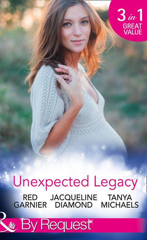 Unexpected Legacy: Once Pregnant, Twice Shy / A Baby for the Doctor (Safe Harbor Medical, Book 13) / Her Secret, His Baby (The Colorado Cades, Book 1) (Mills &amp; Boon By Request)
