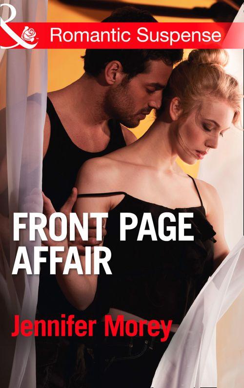 Ivy Avengers - Front Page Affair (Mills &amp; Boon Romantic Suspense) (Ivy Avengers, Book 1): First edition