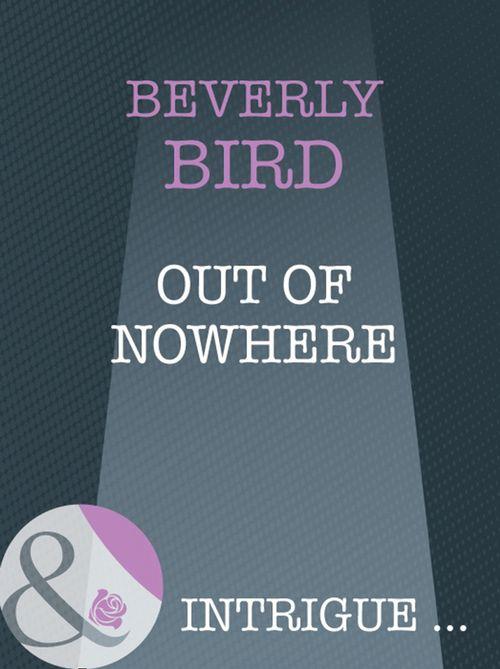 Out Of Nowhere (Mills &amp; Boon Intrigue): First edition