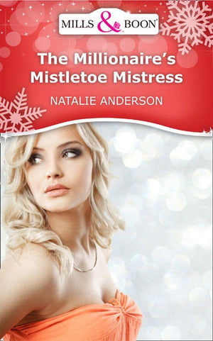 The Millionaire&#39;s Mistletoe Mistress (Mills &amp; Boon Short Stories): First edition