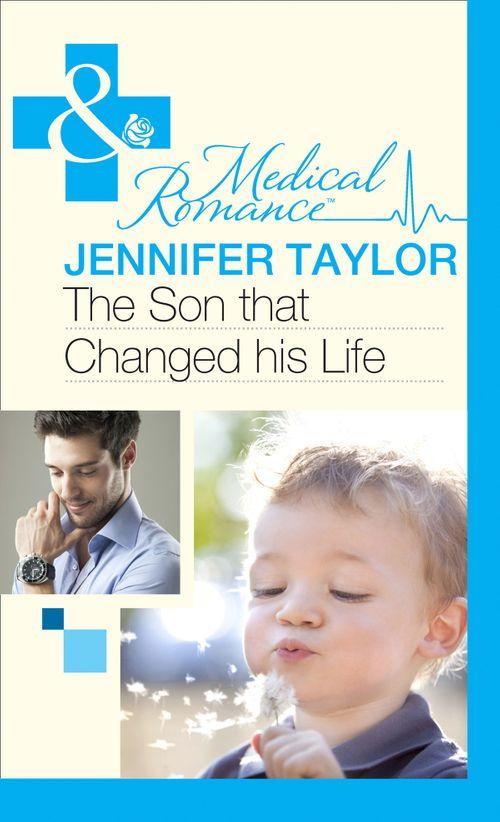 Bride&#39;s Bay Surgery - The Son That Changed His Life (Mills &amp; Boon Medical) (Bride&#39;s Bay Surgery, Book 2): First edition