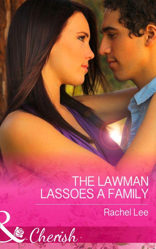 Conard County: The Next Generation - The Lawman Lassoes A Family (Mills &amp; Boon Cherish) (Conard County: The Next Generation, Book 24): First edition